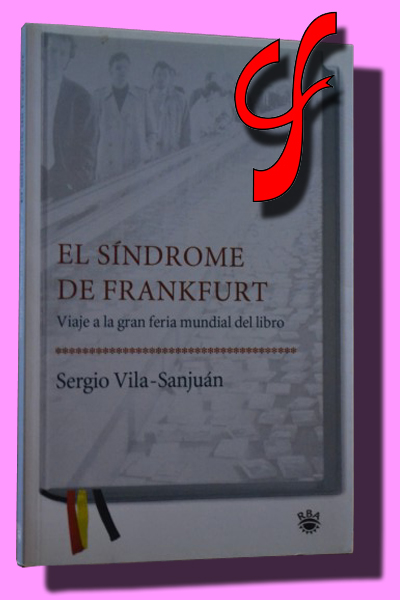 EL SNDROME DE FRANKFURT. Viaje a la gran feria mundial del libro